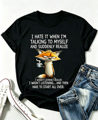 I Hate It When Im Talking to Myself and Suddenly Realize T Shirt