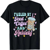 Fueled by Iced Coffee and Anxiety Funny Coffee Lover T-Shirt - Sarcastic Self Deprecating Humor Graphic Tee, Unisex Casual Top