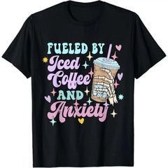 Fueled by Iced Coffee and Anxiety Funny Coffee Lover T-Shirt - Sarcastic Self Deprecating Humor Graphic Tee, Unisex Casual Top