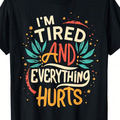 Women's Fun "I'm So Tired, My Whole Body Aches" Fitness T-Shirt - Loose-Fitting , A Humorous Outfit Suitable For All Seasons.