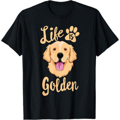Life Is Golden Retriever Dog T-Shirt