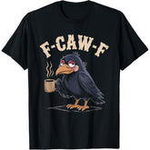 F Caw F Coffee Crow Gothic Raven Funny Halloween T-Shirt