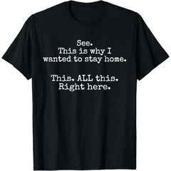 See, This Is Why I Wanted to Stay Home Funny Introvert T-Shirt - Social Anxiety Sarcastic Graphic Tee, Unisex Casual Top