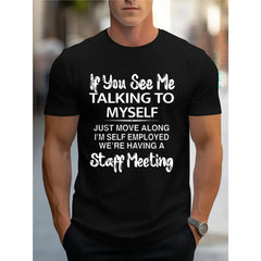 If You See Me Talking to Myself, I‘m Self Employed - We’re Having a Staff Meeting Funny Work T-Shirt - Small Business Humor Graphic Tee, Unisex Casual Top