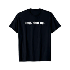 Omg Shut Up Funny Sarcastic Meme Quote T-Shirt Introvert Humor Anti Social Graphic Tee Unisex Casual Summer Top Soft Cotton Crew Neck