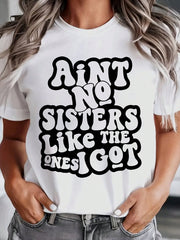 Aint No Sisters Like The Ones I Got Shirt For Women Funny Sister Gift Sibling Pride Statement Top, It Is A Perfect Gift To Give To Friends And Family On Any Holiday Or Festive Occasion