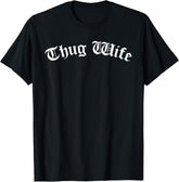 Thug Wife Funny Women's Gangster Wife Rap Mom Mother's Day T-Shirt