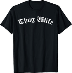 Thug Wife Funny Women's Gangster Wife Rap Mom Mother's Day T-Shirt