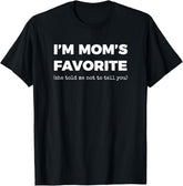 Funny Moms Favorite Son Daughter I'm Mom's Favorite T-Shirt