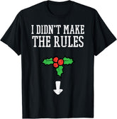 Christmas I Didnt Make Rules Mistletoe Funny Xmas Men Women T-Shirt