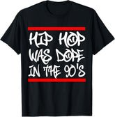 I Love 90's Hip Hop Design Hip Hop was Dope in The 90's T-Shirt