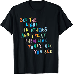 See The Light in Others Encouraging Positive Message T-Shirt