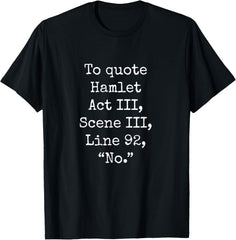 to Quote Hamlet Funny Literary Smart Clever Women Men T-Shirt