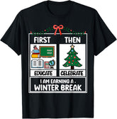 First Educate Then Celebrate Christmas Teacher Winter Break T-Shirt