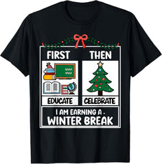 First Educate Then Celebrate Christmas Teacher Winter Break T-Shirt