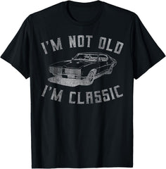 I'm Not Old I'm Classic Funny Car Graphic - Mens & Womens Short Sleeve T-Shirt