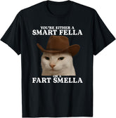 You're Either a Smart Fella or a Fart Smella Funny Cat Meme T-Shirt