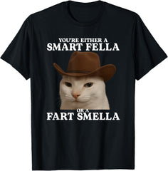 You're Either a Smart Fella or a Fart Smella Funny Cat Meme T-Shirt