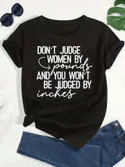 Don't Judge Women By Their Weight, And Don't Be Too Yourself Because Of Your Height. Fun Letter-Print T-Shirt - Crew Neck, Short-Sleeve Top.