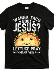 Funny Christian Taco TShirt - Wanna Taco Bout Jesus?Mark 16:15 Bible Verse - Black Shirt With Funny Religious Taco Design