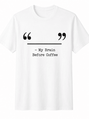 Funny Coffee Lover Graphic Tee for Men & Women, Minimalist Humor Quote T-Shirt, Casual Short Sleeve Crew Neck Shirt, Novelty Gift, Everyday Comfortable Wear