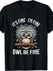 It's Fine I'm Fine Owl Be Fine Pun Graphic Tee, Funny Stressed Owl Retro Print Casual Unisex Crewneck T-Shirt