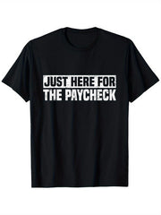 Just Here For The Paycheck Funny Work Graphic Tee for Men Women, Sarcastic Office Employee Quote Short Sleeve T-Shirt, Casual Crew Neck Top for Coworker Gift