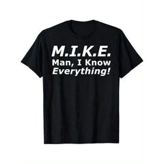 MIKE: I Know Everything" Funny Print Men's T-Shirt - Casual & Comfortable Cotton