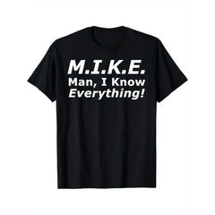 MIKE: I Know Everything" Funny Print Men's T-Shirt - Casual & Comfortable Cotton