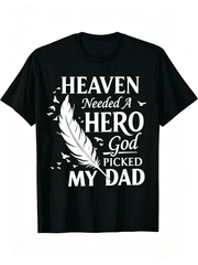 In Memory of Dad - Heaven Needed a Hero God Picked My Dad First - Gift T-Shirt for Loss of Father, Loose Fit Round Neck Casual Shirt for &, Year-Round Memorial Apparel