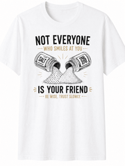 Not Everyone Who Smiles at You Is Your Friend T-Shirt, Salt and Sugar Graphic Tee, Motivational Quote Shirt for Men