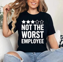 Not The Worst Employee Shirt Men Women Best Worker Unisex T-Shirt