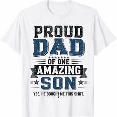 Proud Dad of One Amazing Son Funny Graphic T-Shirt for Men, Yes He Bought Me This Shirt, Father's Day Gift from Son, Birthday Gift Tee for Dad Husband Grandpa