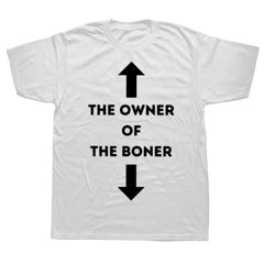Funny The Owner of The Boner Graphic T-shirts Men Women's Fashion Casual Tshirt Cotton Loose Oversized T Shirt