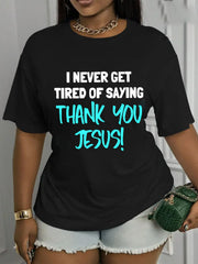 Thank You Jesus Never Get Tired Saying Faith Graphic Christian Praise Short Sleeve T-Shirt , Unisex Soft Cotton Crew Neck Tee, Inspirational Christian Faith Gift Religious Casual Daily Wear