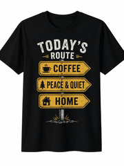 Today's Route Coffee Peace & Quiet Home Graphic T-Shirt Funny Introvert Lifestyle Tee