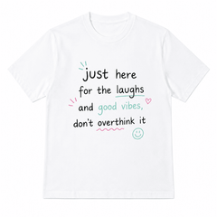Women Soft Crew Neck Short Sleeve Cotton T-Shirt, Just Here For The Laughs And Good Vibes Don't Overthink It Cute Smile Heart Pastel Handwriting Positive Quote Relaxed Fit Daily Tee