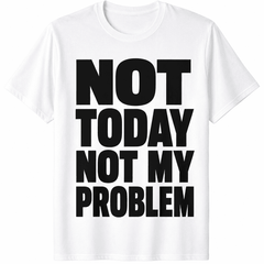 Women's Funny Graphic T-Shirt, Not Today Not My Problem Quote Tee, Casual Short Sleeve Crew Neck Minimalist Statement Shirt