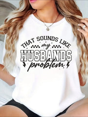 Women's Funny "That Sounds Like My Husband's Problem" Graphic T-Shirt, Casual Crew Neck Short Sleeve Statement Tee, Soft Breathable Everyday Top, Humor Gift for Wife, Mother's Day, Birthday or Weeken