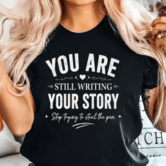 Women's Inspirational Graphic T Shirt, Positive Quote Tee, You Are Still Writing Your Story Shirt, Casual Short Sleeve Crewneck Top, Everyday Wear for Women