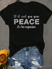 Women's T-Shirt If It Cost You Your PEACE It's Too Expensive Round Neck Pullover Comfortable And Soft Women's T-Shirt