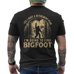 Yes I Have A Retirement Plan I'm Going to Find Bigfoot Retro ON BACK T-Shirt