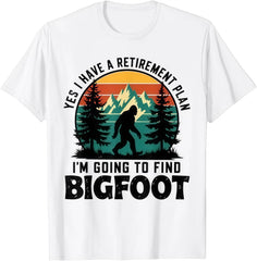 Yes I Have A Retirement Plan I'm Going to Find Bigfoot Retro T-Shirt