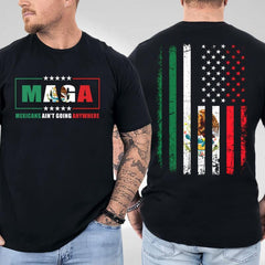 MAGA Mexicans Ain't Going Anywhere USA Mexico Flag 2 Side Shirt