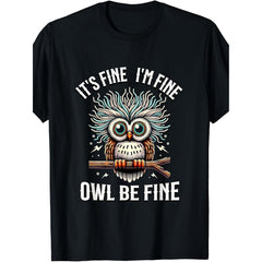 Owl Be Fine It’s Fine I’m Fine Tee – Funny Retro Owl Pun Graphic Shirt for Men Women, Unisex Soft Casual Crewneck