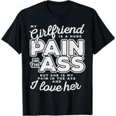My Girlfriend Is A Huge Pain Valentines Day T-Shirt