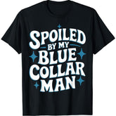 Blue Collar Man Spoiled By My Husband Wife Gift Unisex T-Shirt