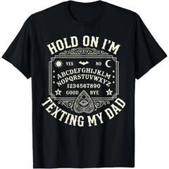 Hold On I’m Texting My Dad Funny Ouija Board T Shirt Dark Humor Graphic Tee for Men Women Spooky Aesthetic Shirt