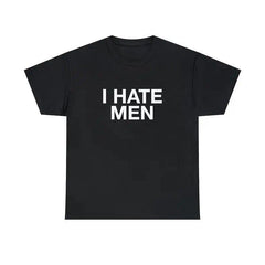 I Hate Men Unisex Tee Y2K Funny Quote It Girl Meme Shirt