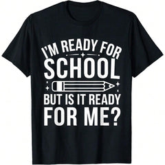 I'm Ready For School But Is It Ready For Me T-Shirt